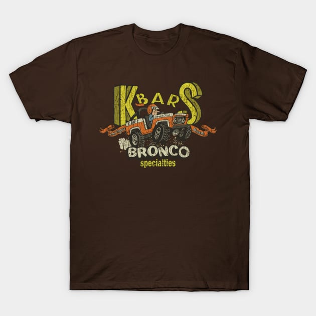 K-Bar-S Bronco Specialties 1978 T-Shirt by JCD666